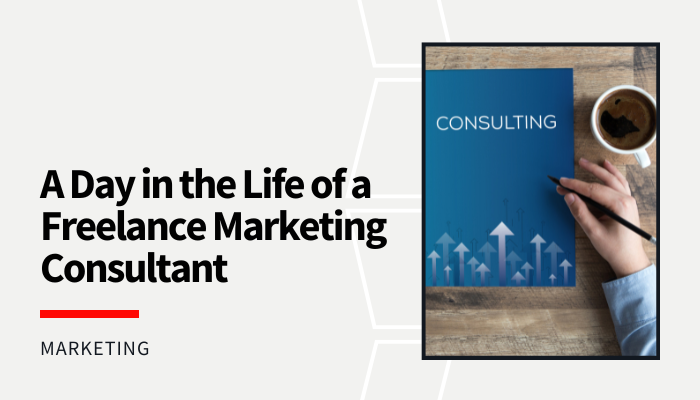 A Day in the Life of a Freelance Marketing Consultant